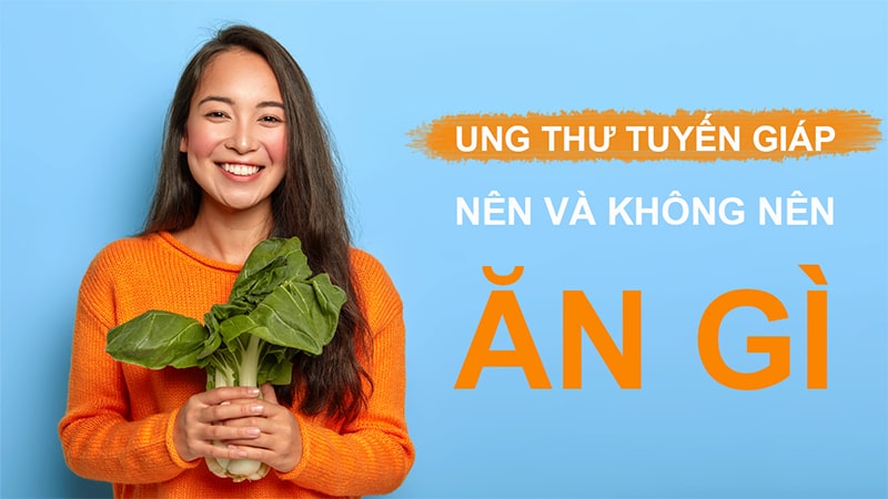 sau phau thuat ung thu tuyen giap nen an gi de mau phuc hoi suc khoe Sau phẫu thuật ung thư tuyến giáp nên ăn gì để mau phục hồi sức khỏe