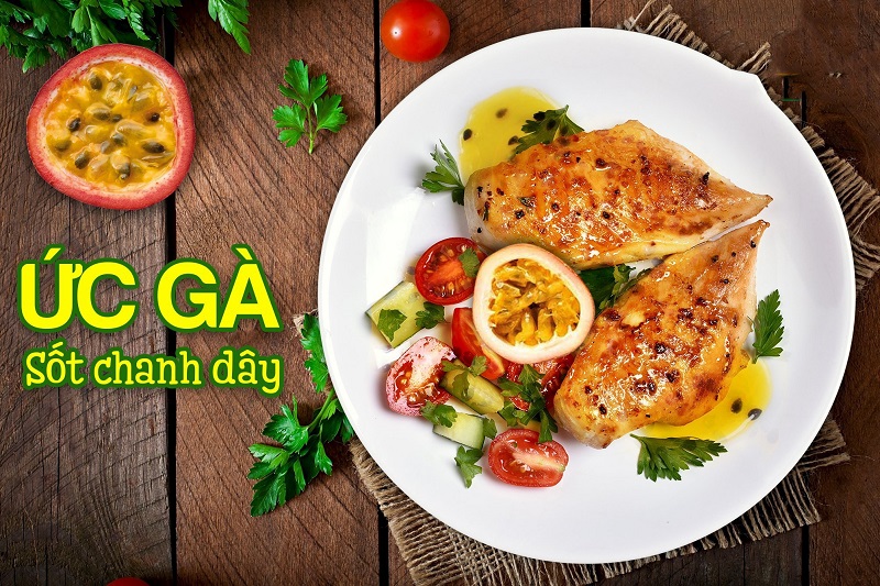 Bạn cũng có thể lựa chọn món ức gà sốt chanh dây ngon và lạ miệng này