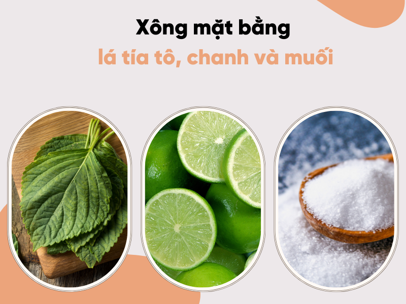Xông mặt bằng lá tía tô, chanh và muối.